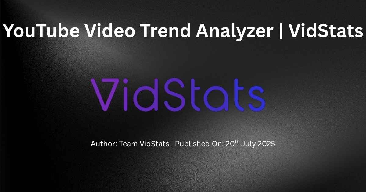YouTube Video Trend Analyzer - Analyze Trending Topics | VidStats